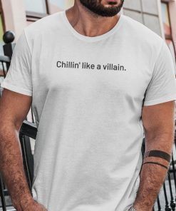 Chilling Like A Villian Official Shirt