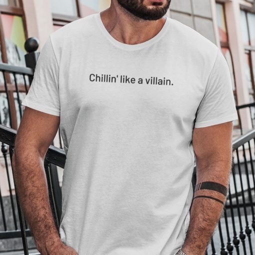 Chilling Like A Villian Official Shirt