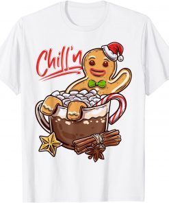 Chill'n Gingerbread Cookie In Hot Cocoa Christmas T-Shirt