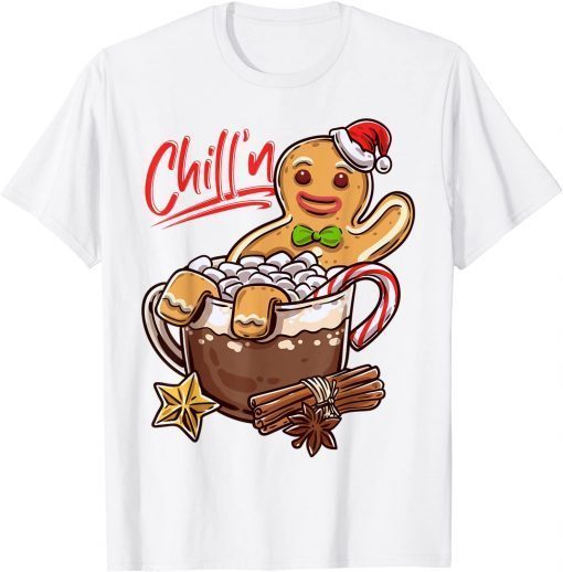 Chill'n Gingerbread Cookie In Hot Cocoa Christmas Gift T-Shirt