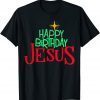 Christian Christmas HAPPY BIRTHDAY JESUS Gift Shirt