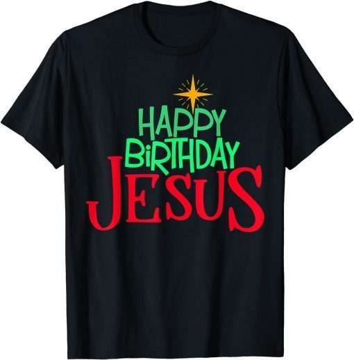 Christian Christmas HAPPY BIRTHDAY JESUS Gift Shirt