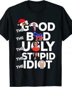 Christmas Anti Liberal The Good Bad Ugly Stupid Idiot Gift Shirt