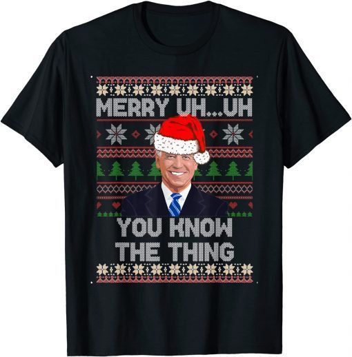 Christmas Biden Merry Uh Uh You Know The Thing Classic Shirt