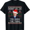 Christmas Biden Merry Uh Uh You Know The Thing Ugly X-mas Gift Shirt