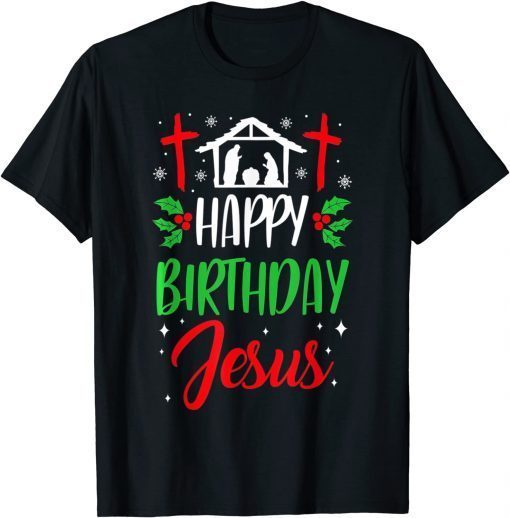 Christmas Day Xmas Happy Birthday Jesus Unisex Shirt