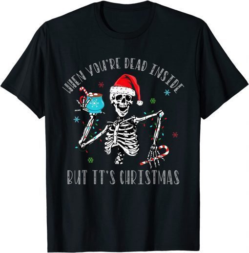 Christmas When You're Dead Inside But It's Christmas Unisex Shirt