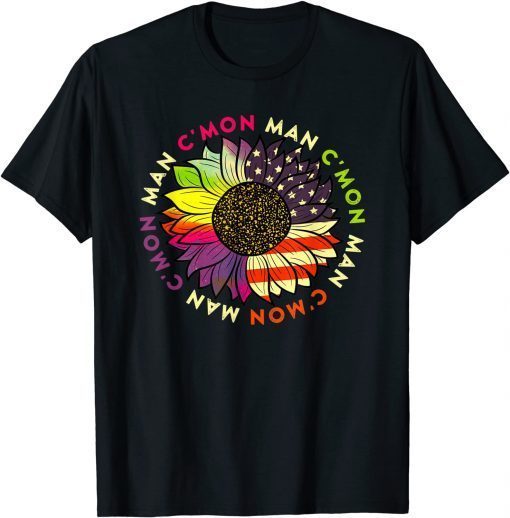 C'mon Man American Flag Rainbow Hippie Tie Dye Sunflower Gift Shirt