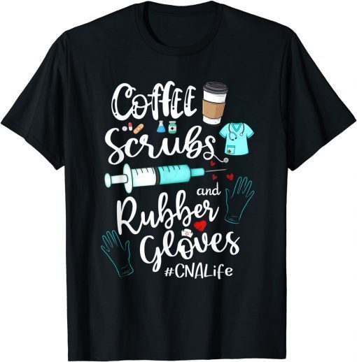 Coffee Scrubs And Rubber Gloves CNA Life Classic Shirt