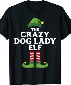 Crazy Dog Lady Elf Matching Family Group Christmas Pajama Gift Shirt