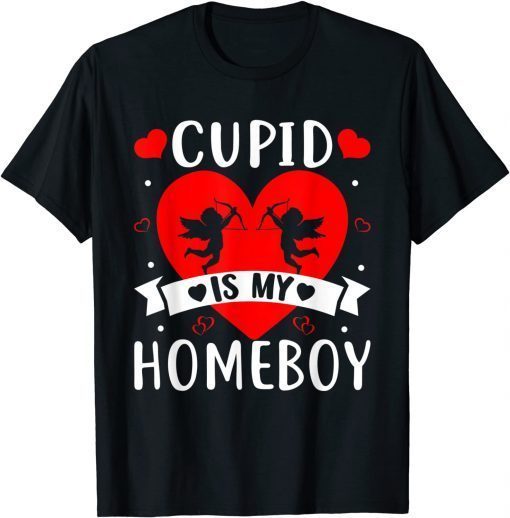 Cupid Is My Homeboy Valentine's Day Love Unisex Shirt