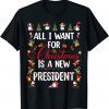 Cute All I Want For Christmas Is A New President Xmas Limited Shirt