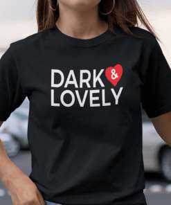 Dark And Lovely Gift Shirt