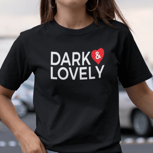 Dark And Lovely Gift Shirt