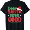 Dear Santa Define Good Christmas I Can Explain Dear Santa Define Good Christmas I Can Explain Unisex ShirtUnisex Shirt