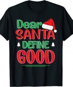 Dear Santa Define Good Christmas I Can Explain Dear Santa Define Good Christmas I Can Explain Unisex ShirtUnisex Shirt