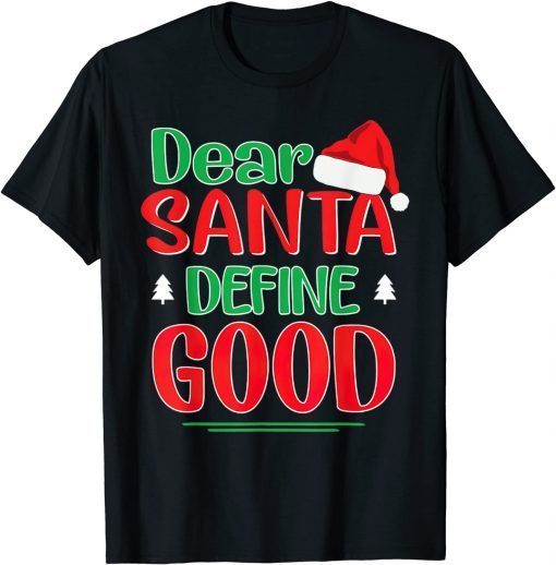 Dear Santa Define Good Christmas I Can Explain Dear Santa Define Good Christmas I Can Explain Unisex ShirtUnisex Shirt