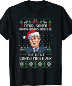 Dear Santa Having Him Back Would Be The Best Christmas Ever Official Shirt