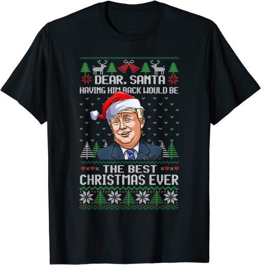 Dear Santa Having Him Back Would Be The Best Christmas Ever Official Shirt