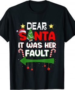 Dear Santa It Was Her Fault His and Her Christmas Pajama T-Shirt