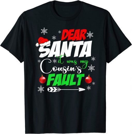 Dear Santa It Was My Cousin's Fault Christmas Cousin Gift Shirt