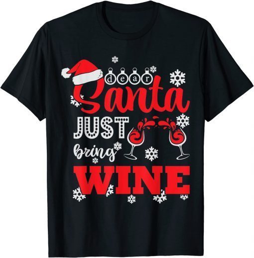 Dear Santa Just Bring Wine Drink Classic Shirt