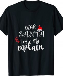 Dear Santa Let Me Explain Christmas Unisex Shirt