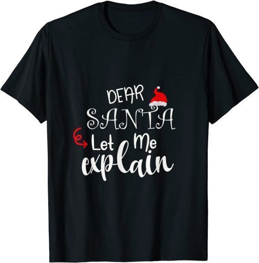 Dear Santa Let Me Explain Christmas Unisex Shirt