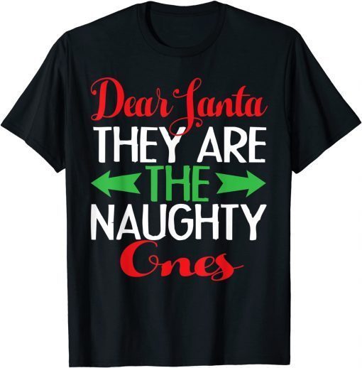 Dear Santa They Are The Naughty One Christmas Pajama Classic Shirt