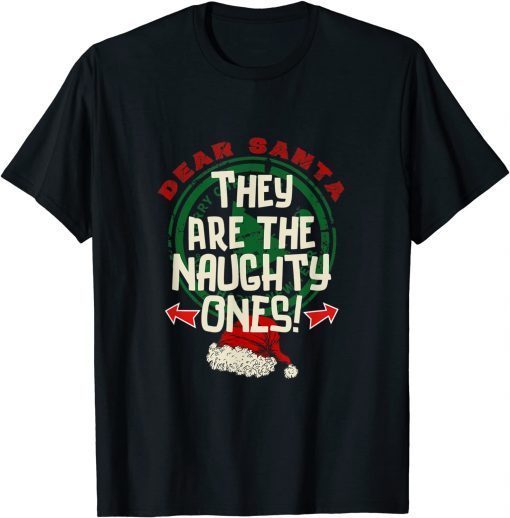 Dear Santa They Are The Naughty Ones Xmas Family Matching Classic Shirt