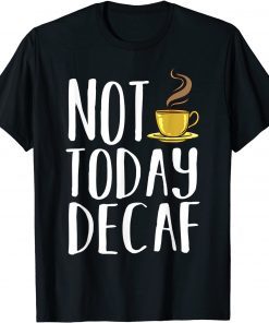 Decaf Coffee Espresso Beans Instant Barista Gift Shirt