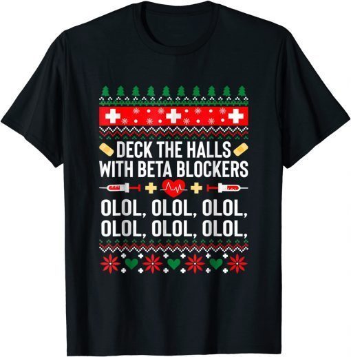 Deck the Halls with beta blockers Nurse Christmas Ugly Xmas Classic Shirt