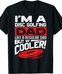 Disc Golf I'm a Disc Golfing Dad Father Day Disc Golf Player Unisex Shirt