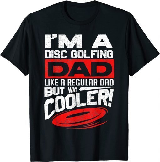 Disc Golf I'm a Disc Golfing Dad Father Day Disc Golf Player Unisex Shirt