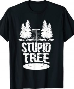 Disc Golf Ultimate Frisbee Tree Game Stupid Trees Gift Shirt