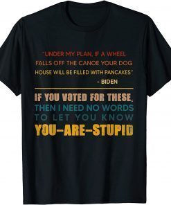 Distressed If-You Voted For These You are Stupid Anti Biden 2022 Shirt