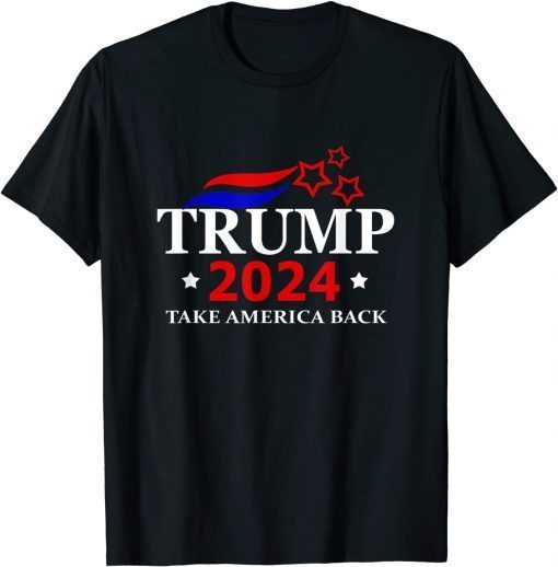 Donald Trump 2024 Re Election - Take America Back Unisex Shirt