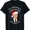 Donald Trump Santa Christmas You Miss Me Republicans Gift T-Shirt