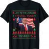 Donald Trump Ugly Christmas Sweater I'm Still Your President Gift Shirt
