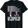 Donald Trump and Joe Biden we tried to warn you Classic Shirt