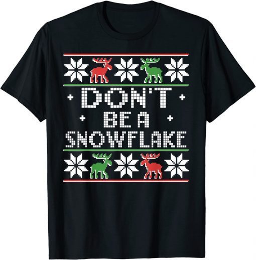 Don't Be A Snowflake Christmas Ugly Sweater Classic Shirt