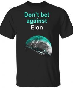 Don’t Bet Against Elon Musk Limited Shirt