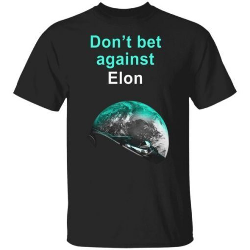 Don’t Bet Against Elon Musk Limited Shirt