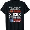 Don't Blame Me Because I Voted For Trump American Flag Gift Shirt