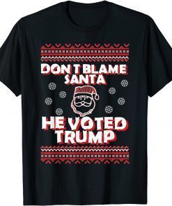 Don't Blame Santa He Voted Trump Christmas Santa Limited T-Shirt