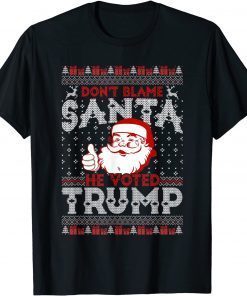 Don't Blame Santa He Voted Trump Ugly Christmas Classic Shirt