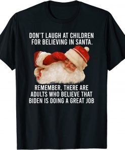 Don't Laugh At Children For Believing In Santa Remember T-Shirt