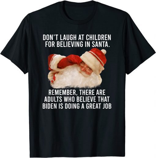 Don't Laugh At Children For Believing In Santa Remember T-Shirt