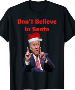 Don't believe Joe Biden in Santa T-Shirt