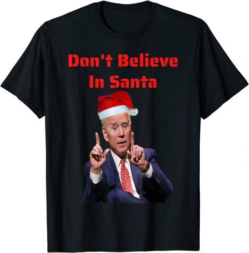 Don't believe Joe Biden in Santa T-Shirt